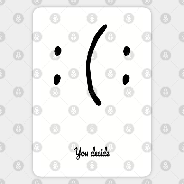 You decide - Happy or Sad Sticker by PlanetJoe